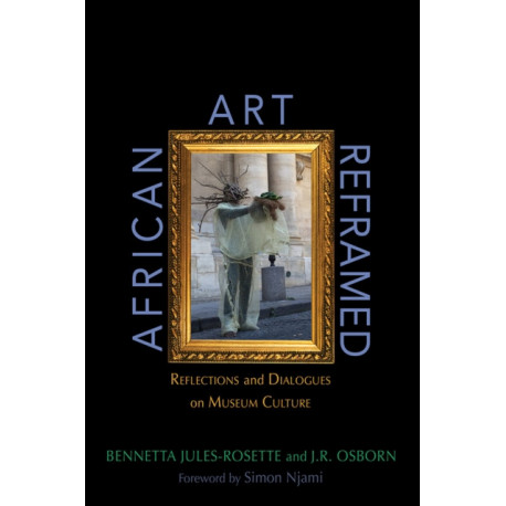 African Art Reframed: Reflections and Dialogues on Museum Culture