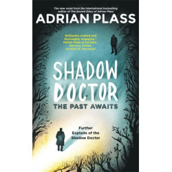 Shadow Doctor: The Past Awaits (Shadow Doctor Series): Further Exploits of the Shadow Doctor