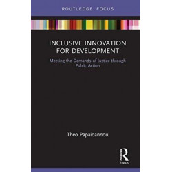 Inclusive Innovation for Development: Meeting the Demands of Justice through Public Action