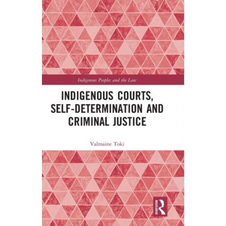 Indigenous Courts, Self-Determination and Criminal Justice