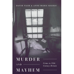 Murder and Mayhem: Crime in Twentieth-Century Britain