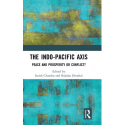 The Indo-Pacific Axis: Peace and Prosperity or Conflict?