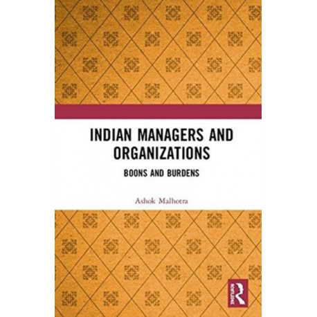 Indian Managers and Organizations: Boons and Burdens