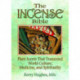 The Incense Bible: Plant Scents That Transcend World Culture, Medicine, and Spirituality
