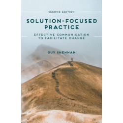 Solution-Focused Practice: Effective Communication to Facilitate Change