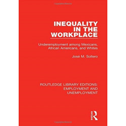 Inequality in the Workplace: Underemployment among Mexicans, African Americans, and Whites
