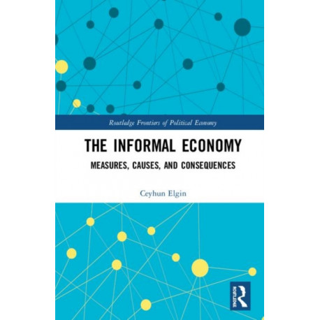 The Informal Economy: Measures, Causes, and Consequences