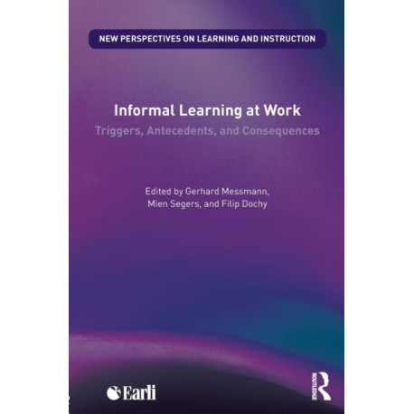 Informal Learning at Work: Triggers, Antecedents, and Consequences