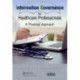 Information Governance for Healthcare Professionals: A Practical Approach