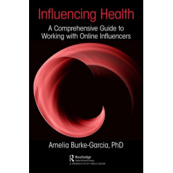 Influencing Health: A Comprehensive Guide to Working with Online Influencers