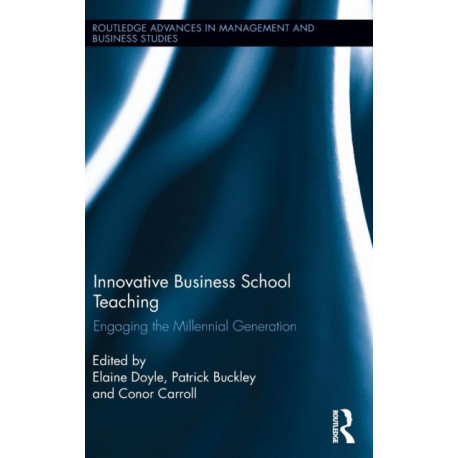 Innovative Business School Teaching: Engaging the Millennial Generation