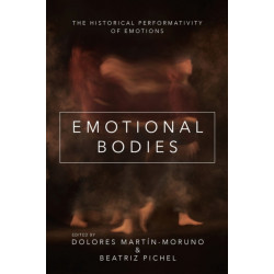 Emotional Bodies: The Historical Performativity of Emotions