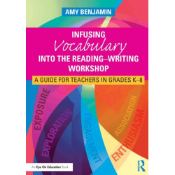 Infusing Vocabulary Into the Reading-Writing Workshop: A Guide for Teachers in Grades K-8