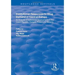 Institutional Responses to Drug Demand in Central Europe: An Analysis of Institutional Developments in the Czech Republic, Hungary, Poland and Slovenia