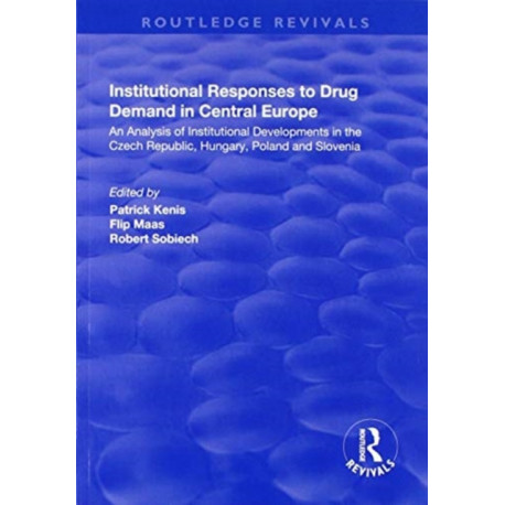 Institutional Responses to Drug Demand in Central Europe: An Analysis of Institutional Developments in the Czech Republic, Hungary, Poland and Slovenia