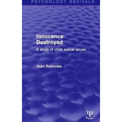 Innocence Destroyed: A Study of Child Sexual Abuse