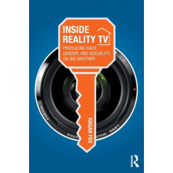 Inside Reality TV: Producing Race, Gender, and Sexuality on "Big Brother"