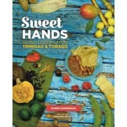Sweet Hands: Island Cooking from Trinidad & Tobago, 3rd edition: Island Cooking from Trinidad & Tobago