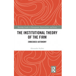 The Institutional Theory of the Firm: Embedded Autonomy