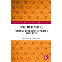 Insular Destinies: Perspectives on the history and politics of modern Cyprus