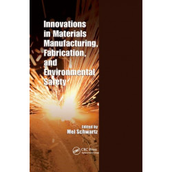 Innovations in Materials Manufacturing, Fabrication, and Environmental Safety