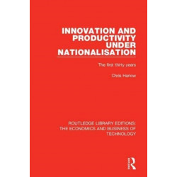 Innovation and Productivity Under Nationalisation: The First Thirty Years
