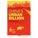 China's Urban Billion: The Story behind the Biggest Migration in Human History