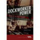 Dockworker Power: Race and Activism in Durban and the San Francisco Bay Area