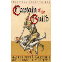 Captain of the Guild: Master Peter Falkner's Art of Knightly Defense