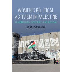 Women's Political Activism in Palestine: Peacebuilding, Resistance, and Survival