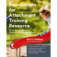 Foundations for Attachment Training Resource: The Six-Session Programme for Parents of Traumatized Children