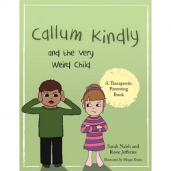 Callum Kindly and the Very Weird Child: A story about sharing your home with a new child