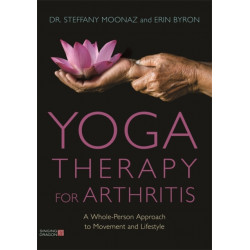 Yoga Therapy for Arthritis: A Whole-Person Approach to Movement and Lifestyle