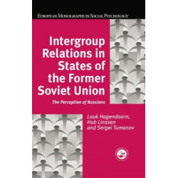 Intergroup Relations in States of the Former Soviet Union: The Perception of Russians
