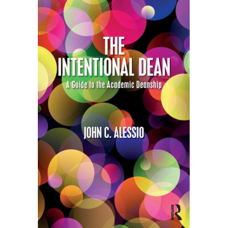 The Intentional Dean: A Guide to the Academic Deanship