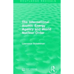 The International Atomic Energy Agency and World Nuclear Order