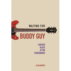 Waiting for Buddy Guy: Chicago Blues at the Crossroads
