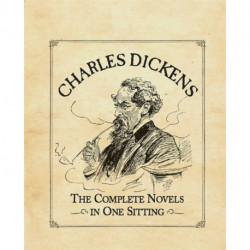 Charles Dickens: The Complete Novels in One Sitting