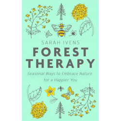 Forest Therapy: Seasonal Ways to Embrace Nature for a Happier You