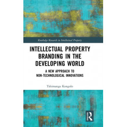 Intellectual Property Branding in the Developing World: A New Approach to Non-Technological Innovations