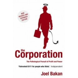 The Corporation: The Pathological Pursuit of Profit and Power