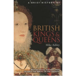 A Brief History of British Kings & Queens