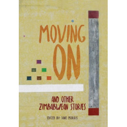Moving On: and Other Zimbabwean Stories