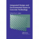 Integrated Design and Environmental Issues in Concrete Technology