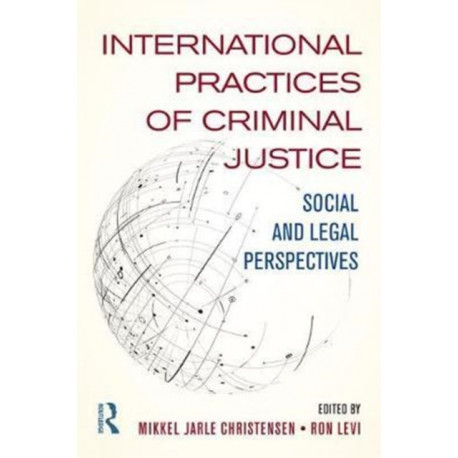 International Practices of Criminal Justice: Social and legal perspectives