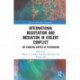 International Negotiation and Mediation in Violent Conflict: The Changing Context of Peacemaking