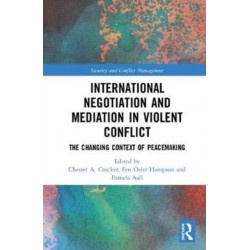 International Negotiation and Mediation in Violent Conflict: The Changing Context of Peacemaking