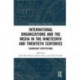 International Organizations and the Media in the Nineteenth and Twentieth Centuries: Exorbitant Expectations