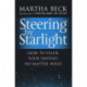 Steering By Starlight: How to fulfil your destiny, no matter what