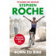 Born to Ride: The Autobiography of Stephen Roche